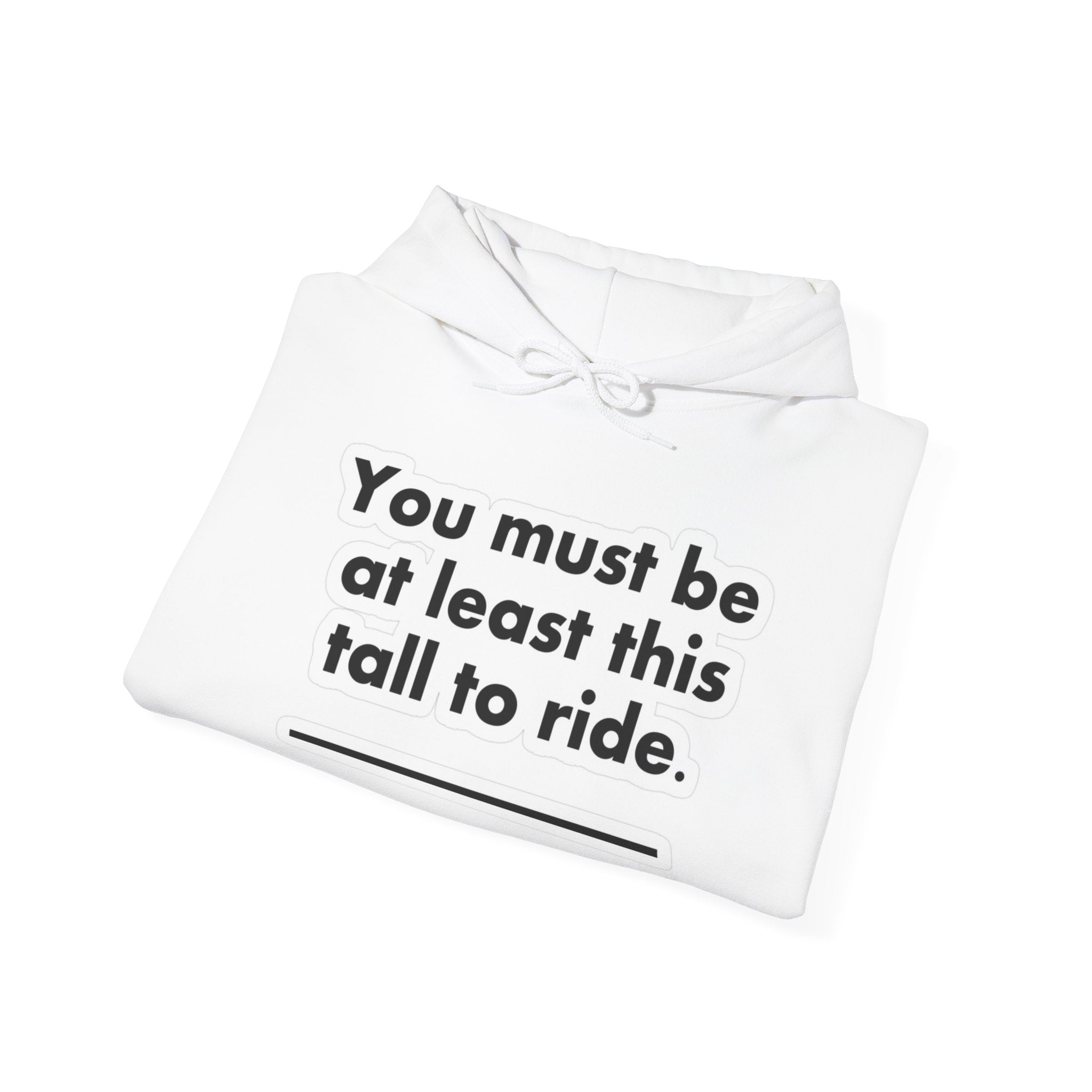 Hazardy "Must Be Tall" Hoodie — Wear Your Warning Label