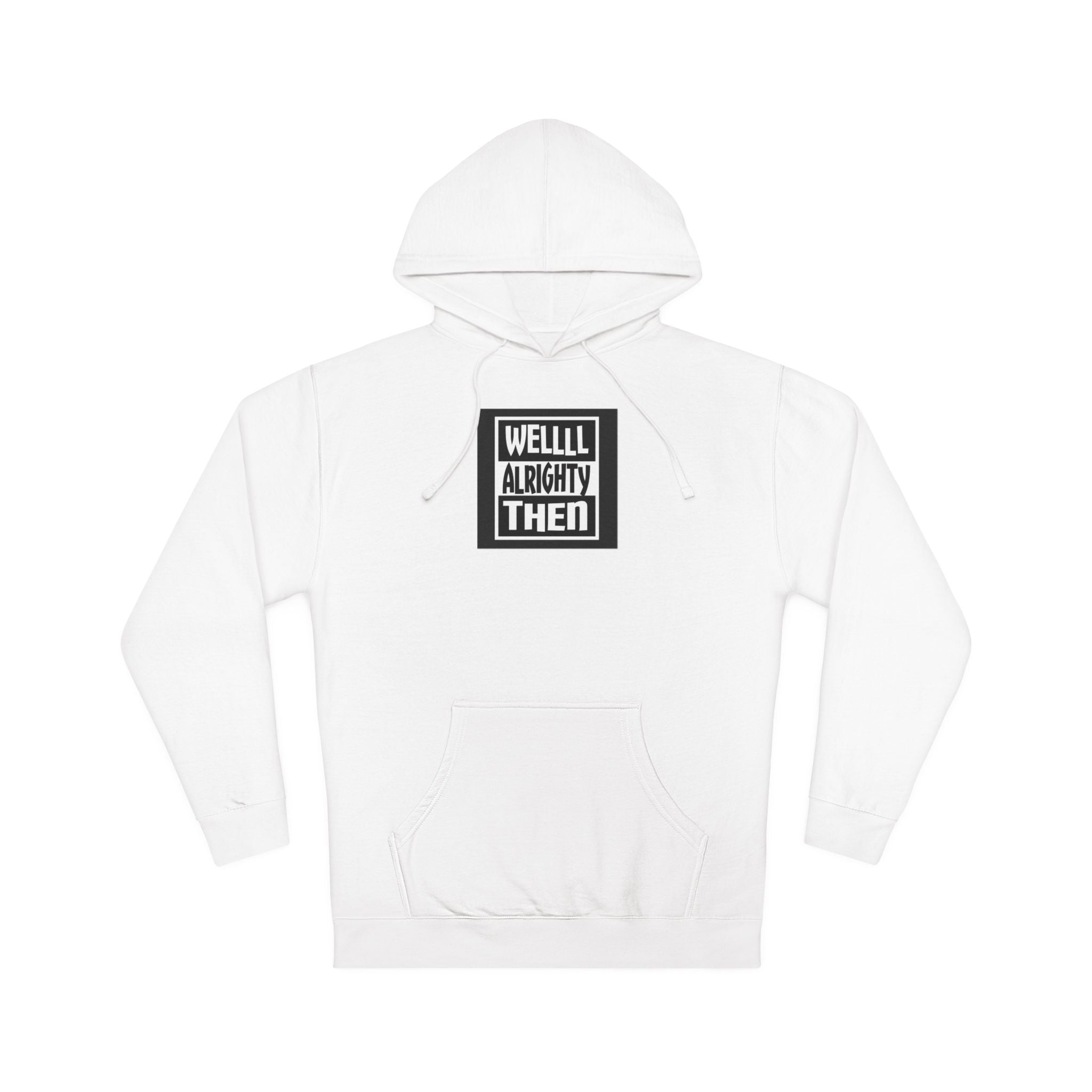 Hoodie — “Wellll Alrighty Then” Graphic Hoodie with Backname Accent