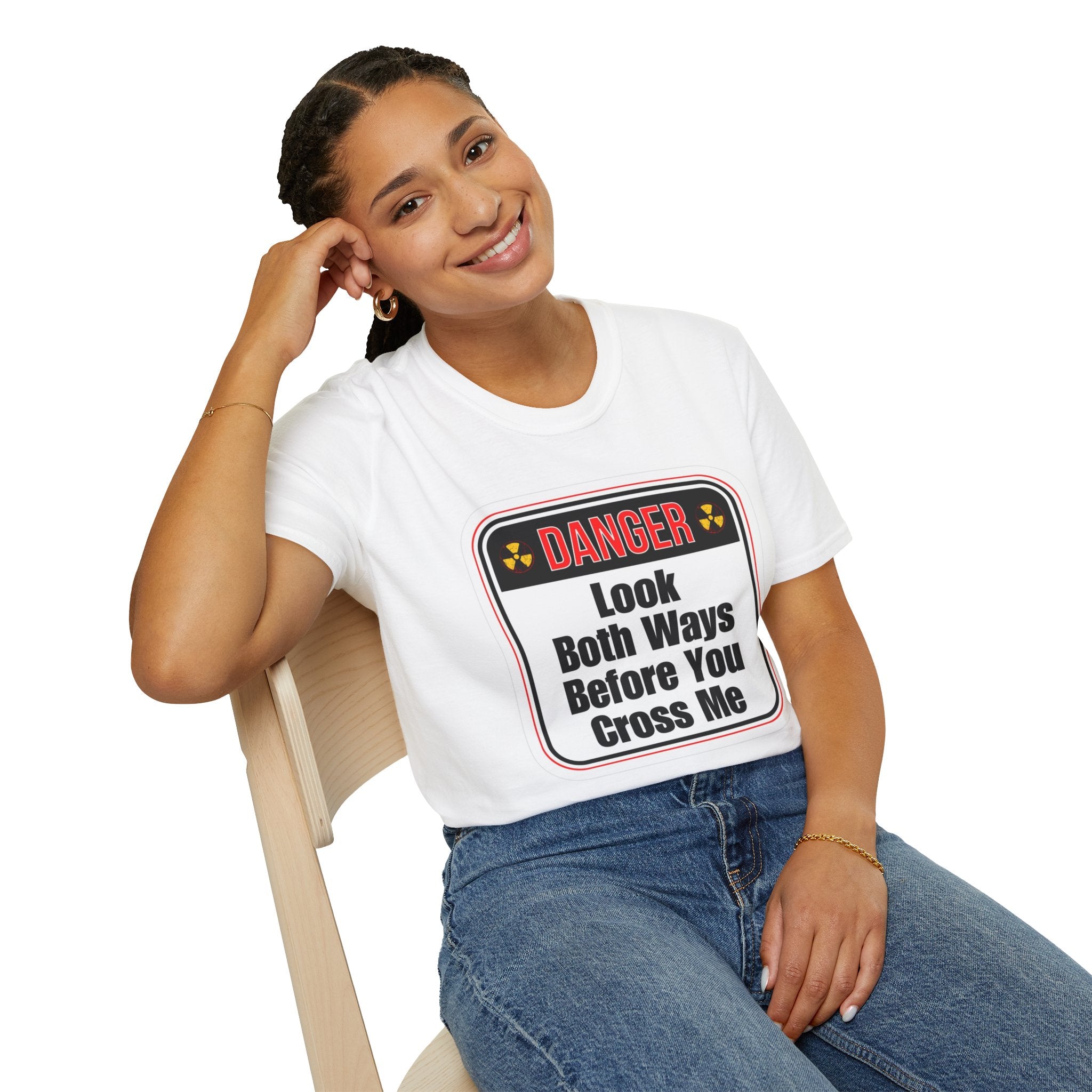 T-Shirt — "Danger: Look Both Ways Before You Cross Me" Graphic Tee