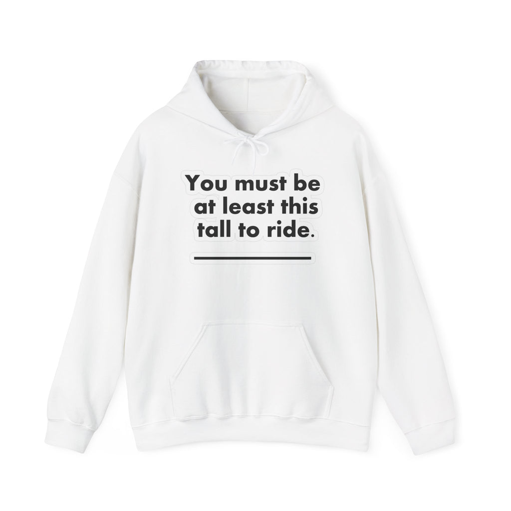 Hazardy "Must Be Tall" Hoodie — Wear Your Warning Label