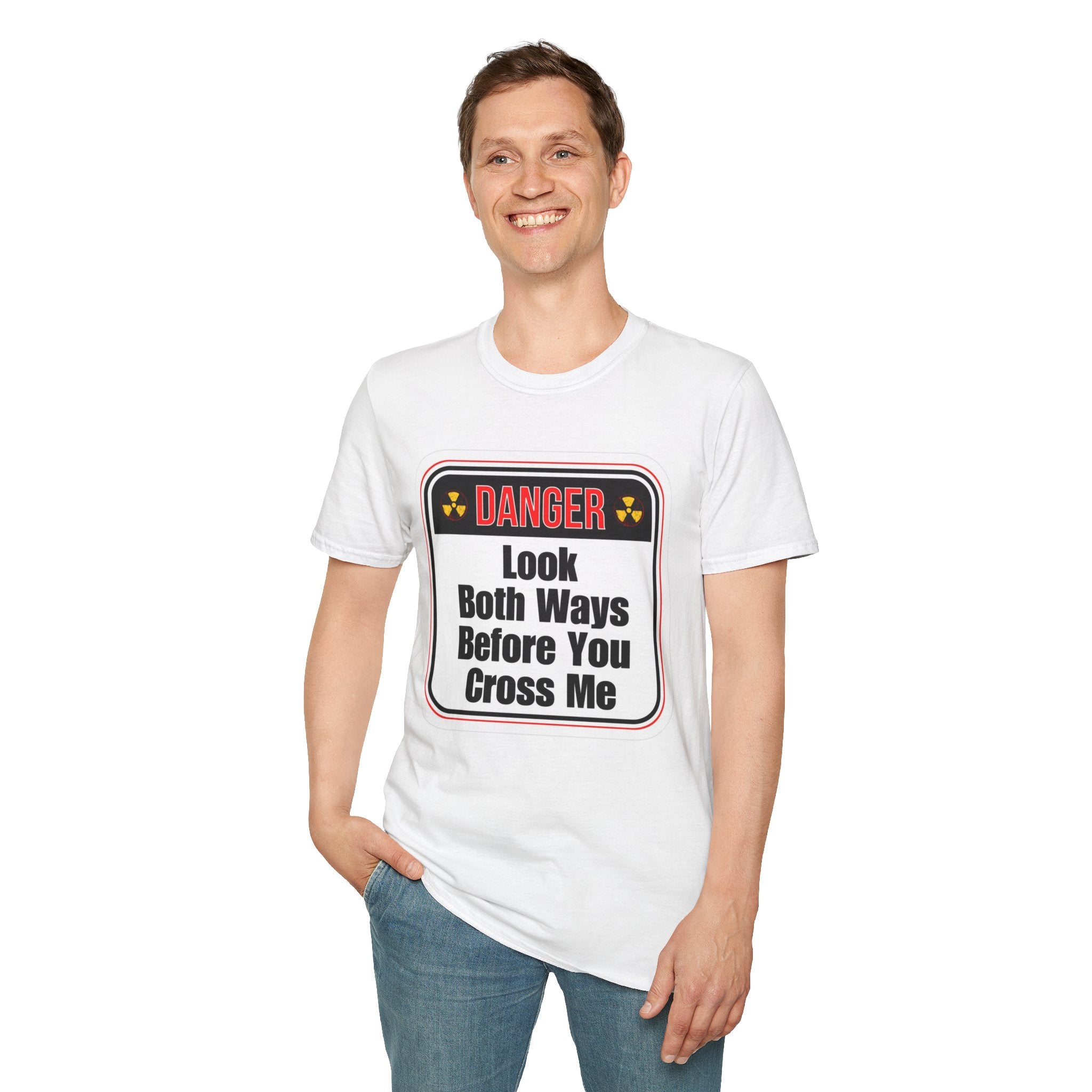 T-Shirt — "Danger: Look Both Ways Before You Cross Me" Graphic Tee