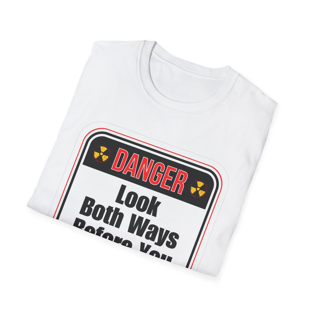 T-Shirt — "Danger: Look Both Ways Before You Cross Me" Graphic Tee