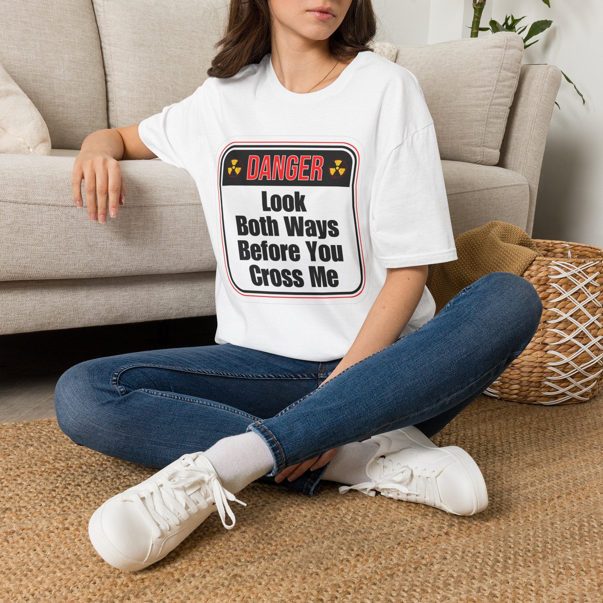 T-Shirt — "Danger: Look Both Ways Before You Cross Me" Graphic Tee