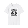 Graphic T-Shirt — "I Identify As A Problem" Statement Tee