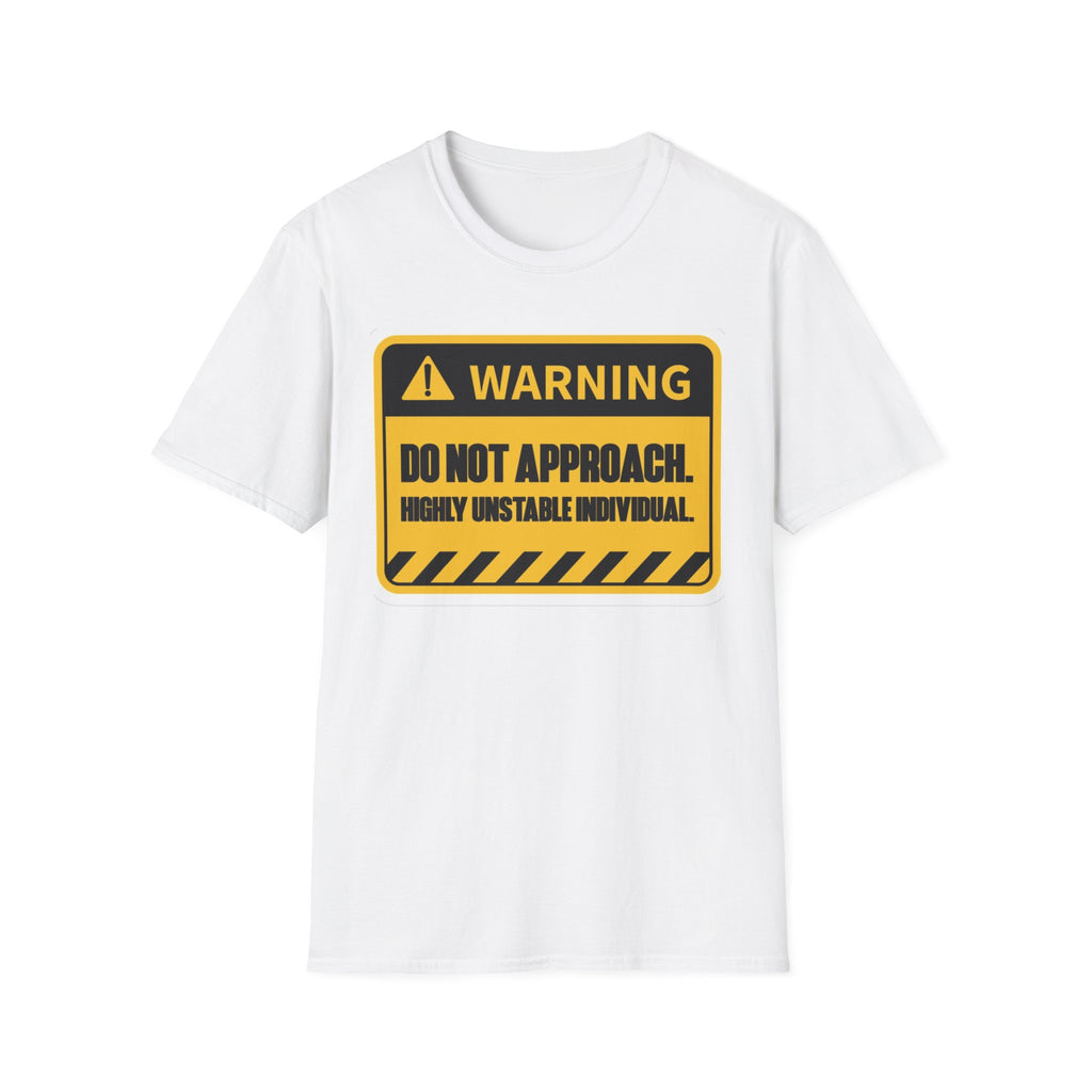 Hazardy "Warning: Do Not Approach" Hazard Sign Tee — Highly Unstable Individual