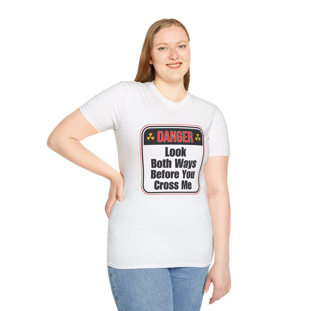 T-Shirt — "Danger: Look Both Ways Before You Cross Me" Graphic Tee