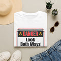 T-Shirt — "Danger: Look Both Ways Before You Cross Me" Graphic Tee