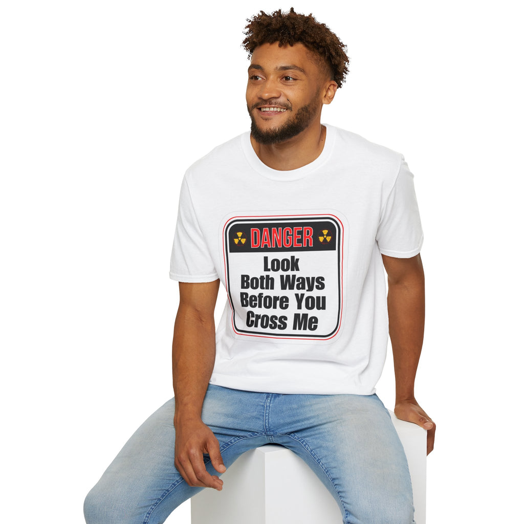 T-Shirt — "Danger: Look Both Ways Before You Cross Me" Graphic Tee